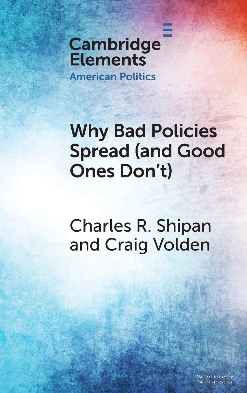 Why Bad Policies Spread (and Good Ones Don't)