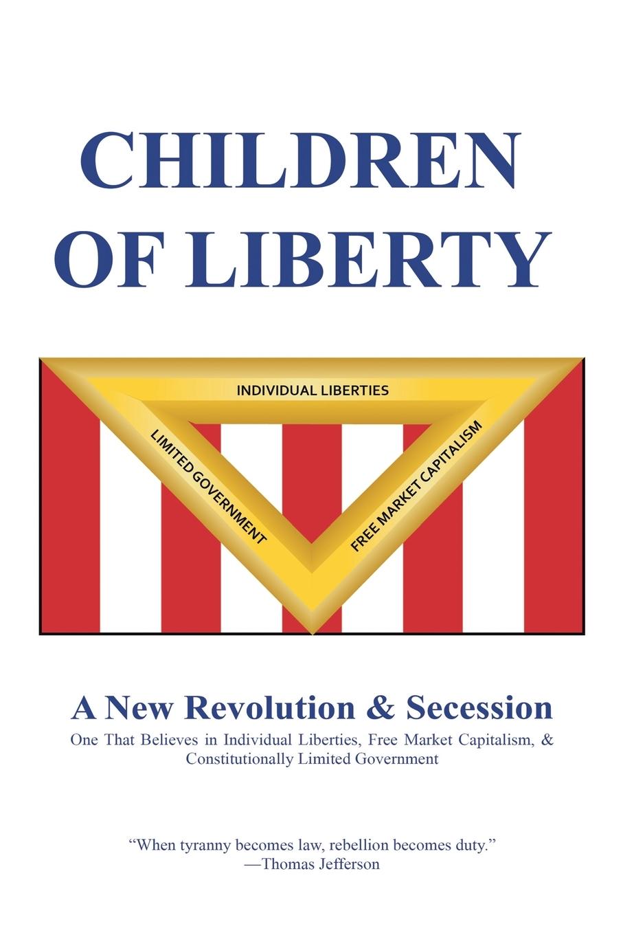 Children of Liberty: Revolution, Secession and a New Nation