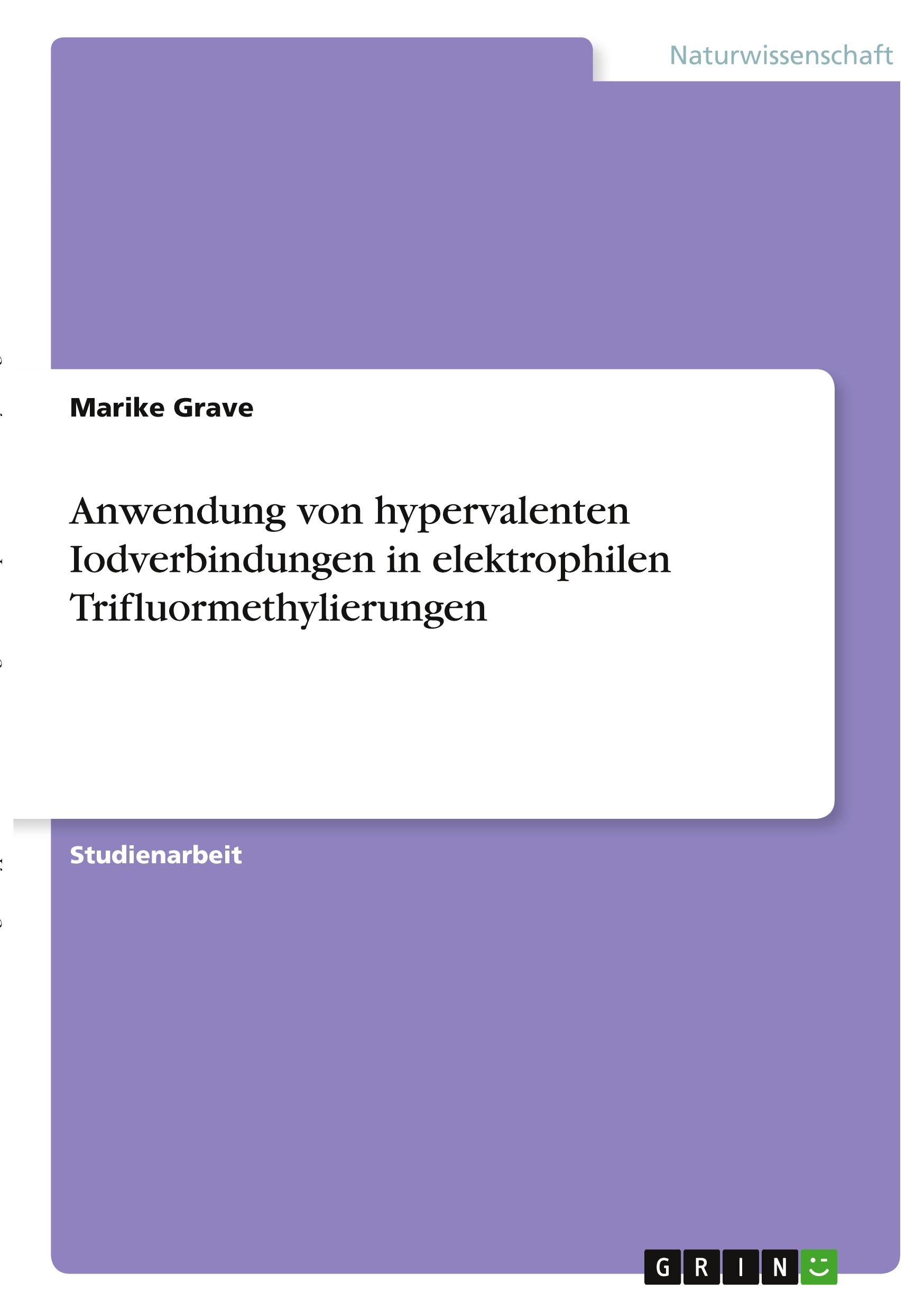 Anwendung von hypervalenten Iodverbindungen in elektrophilen Trifluormethylierungen