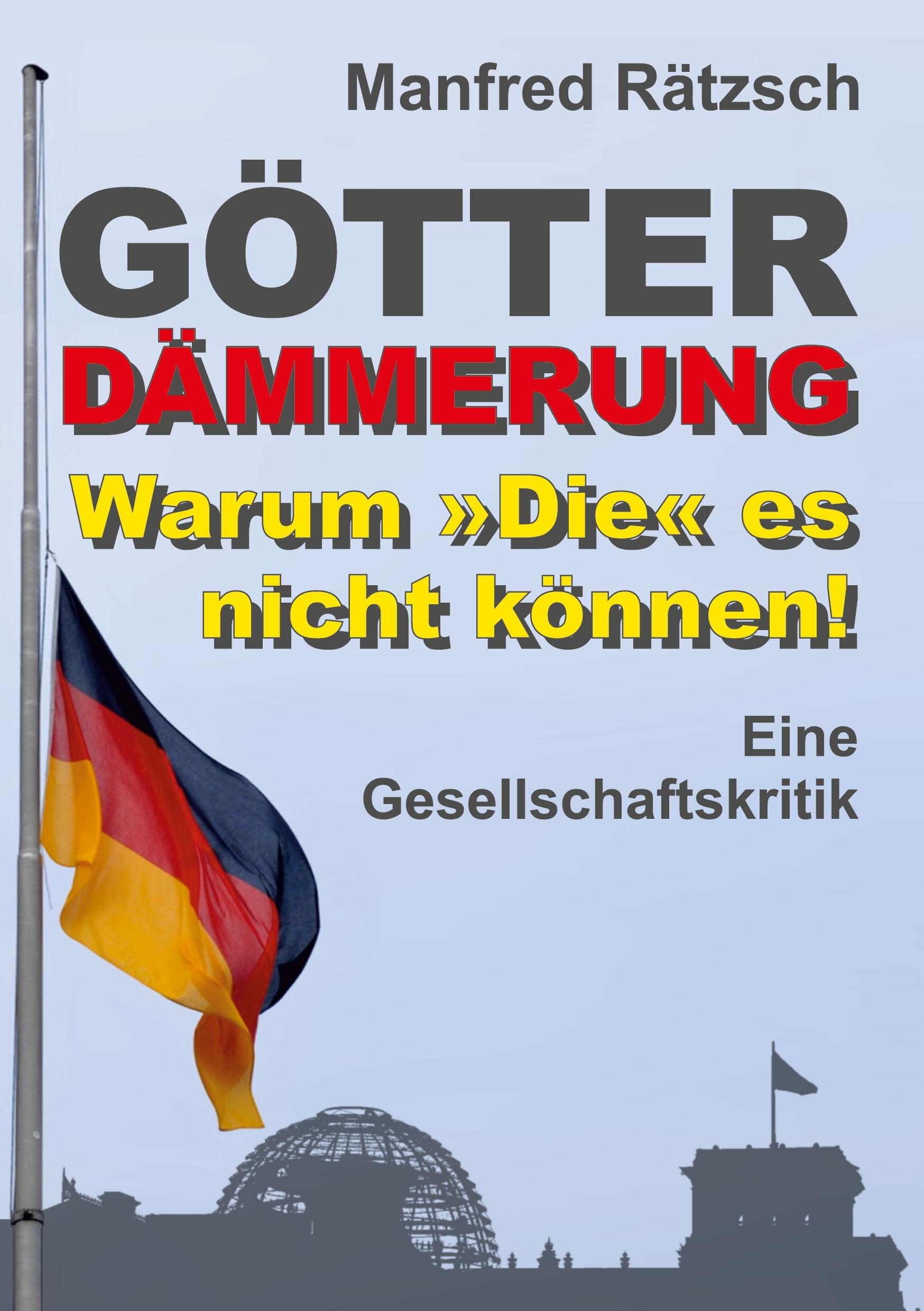 Götterdämmerung ¿ Warum »Die« es nicht können!