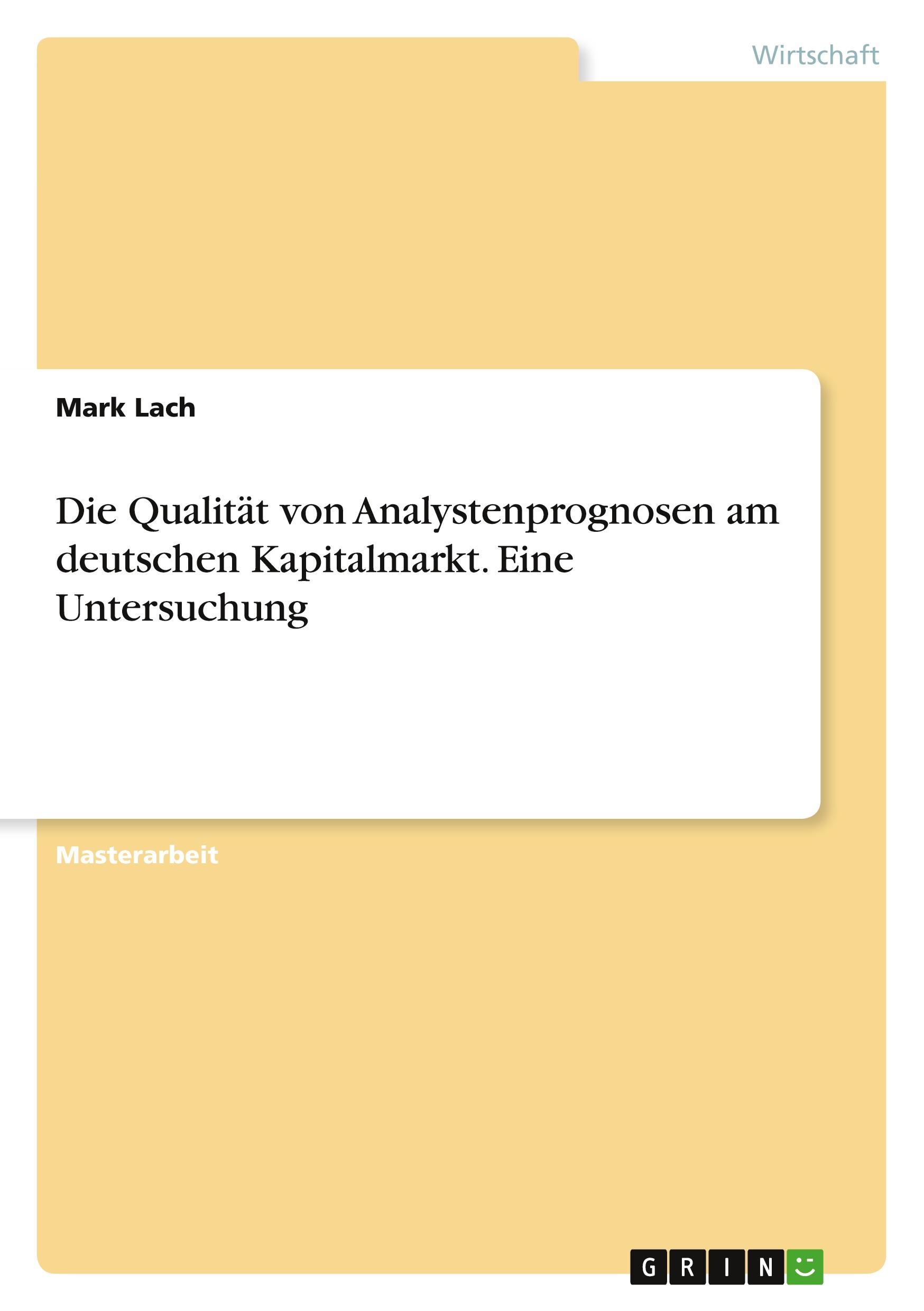 Die Qualität von Analystenprognosen am deutschen Kapitalmarkt. Eine Untersuchung