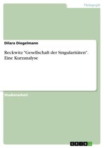 Reckwitz "Gesellschaft der Singularitäten". Eine Kurzanalyse