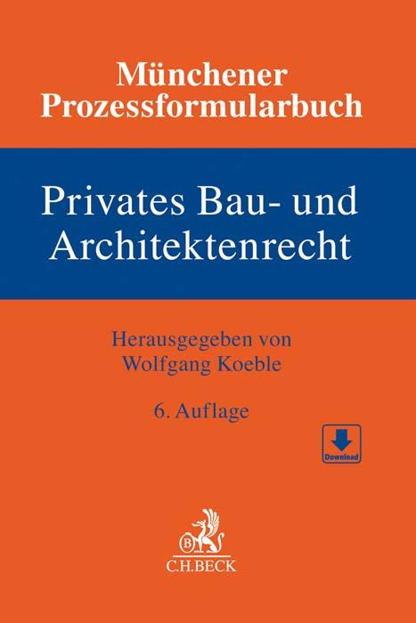 Münchener Prozessformularbuch Bd. 2: Privates Bau- und Architektenrecht