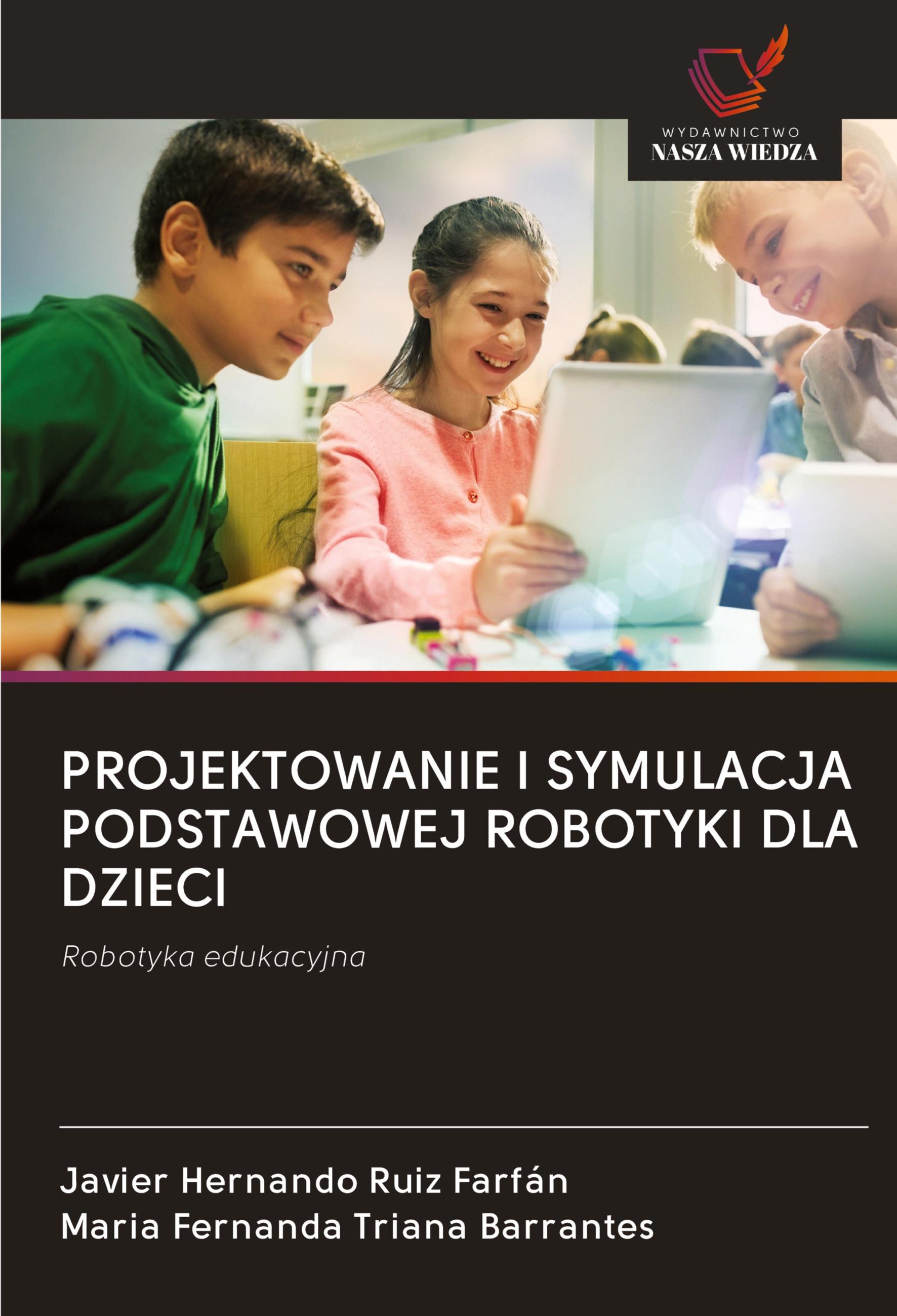 PROJEKTOWANIE I SYMULACJA PODSTAWOWEJ ROBOTYKI DLA DZIECI