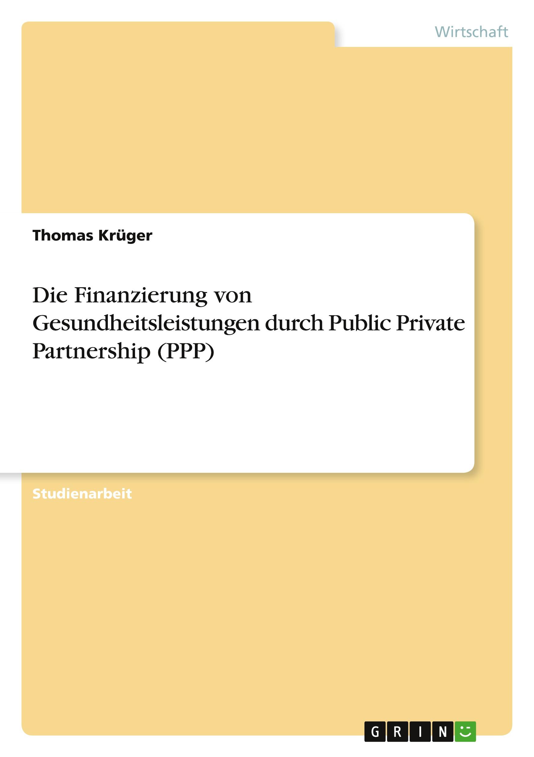 Die Finanzierung von Gesundheitsleistungen durch Public Private Partnership (PPP)