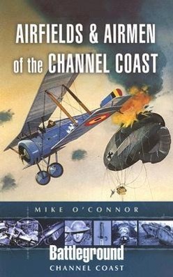 Airfields and Airmen of the Channel Coast