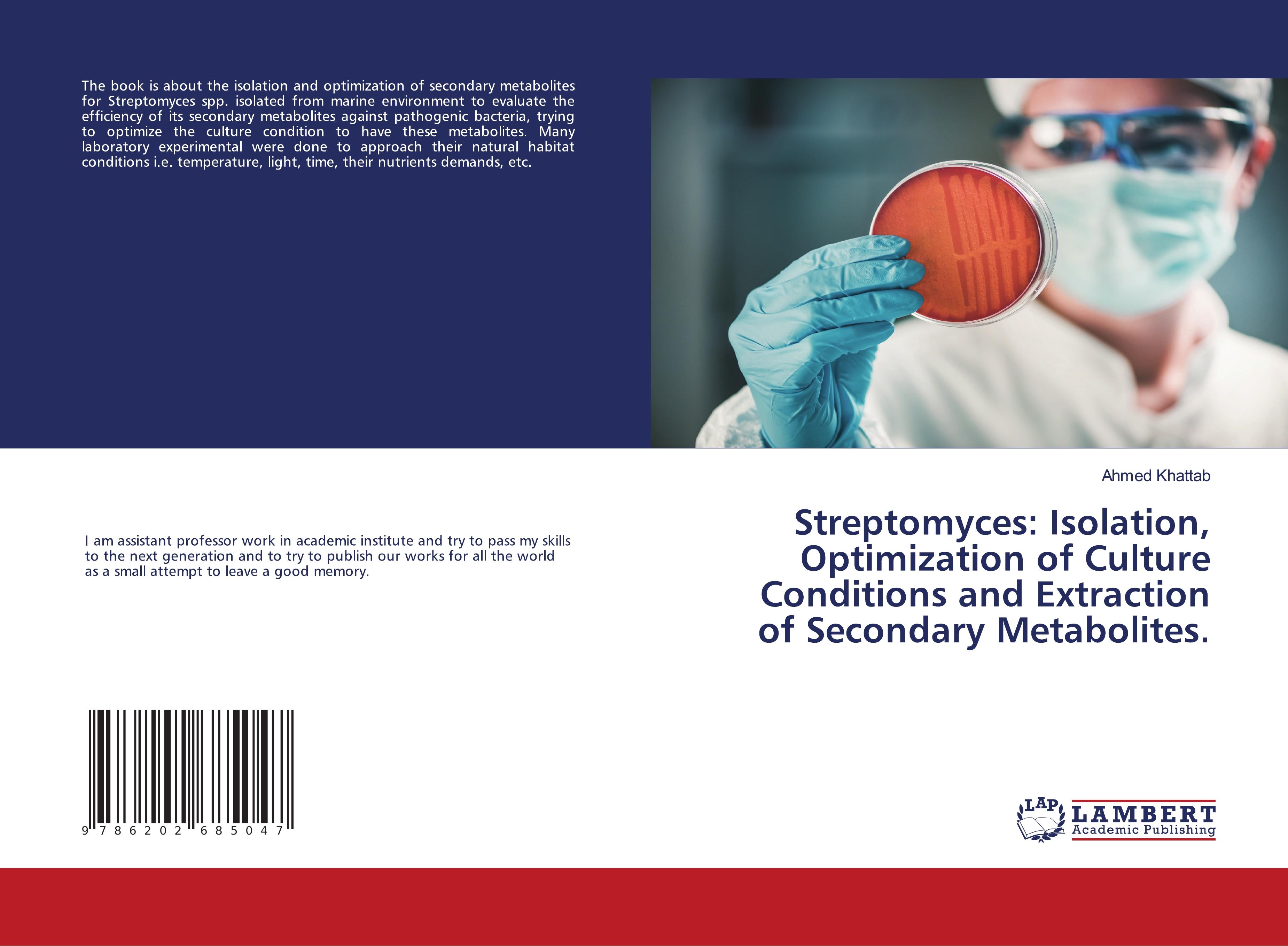 Streptomyces: Isolation, Optimization of Culture Conditions and Extraction of Secondary Metabolites.