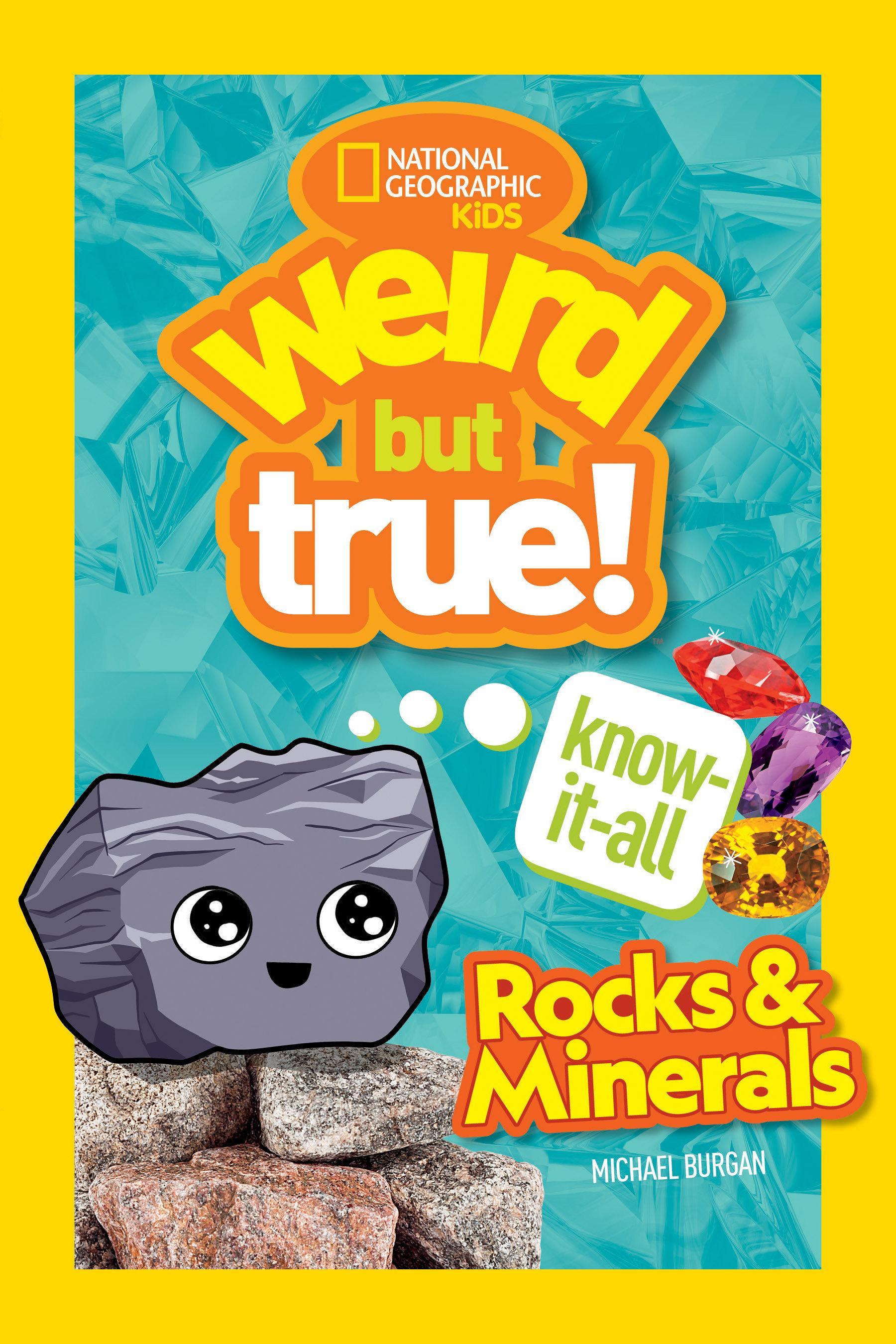 Weird But True Know-It-All: Rocks & Minerals