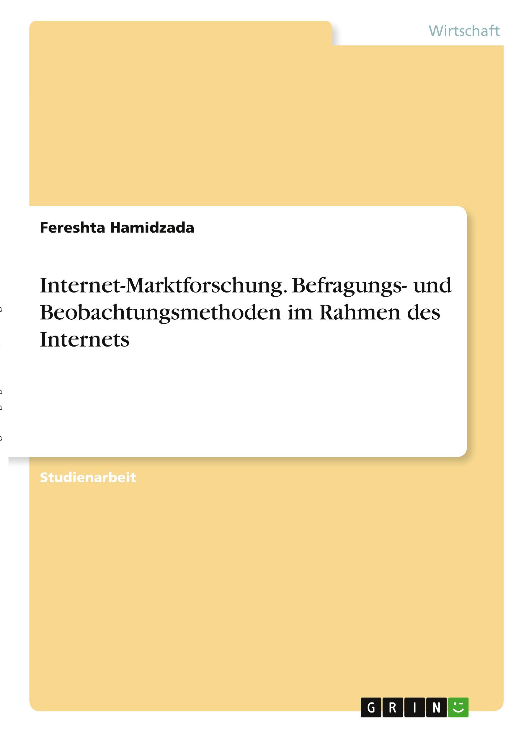 Internet-Marktforschung. Befragungs- und Beobachtungsmethoden im Rahmen des Internets