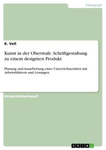 Kunst in der Oberstufe. Schriftgestaltung zu einem designten Produkt