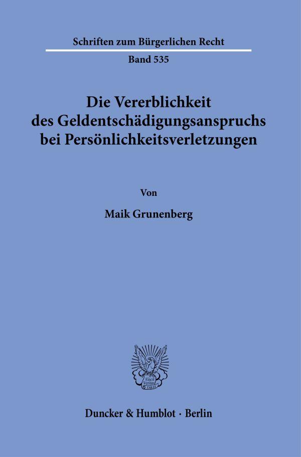 Die Vererblichkeit des Geldentschädigungsanspruchs bei Persönlichkeitsverletzungen.