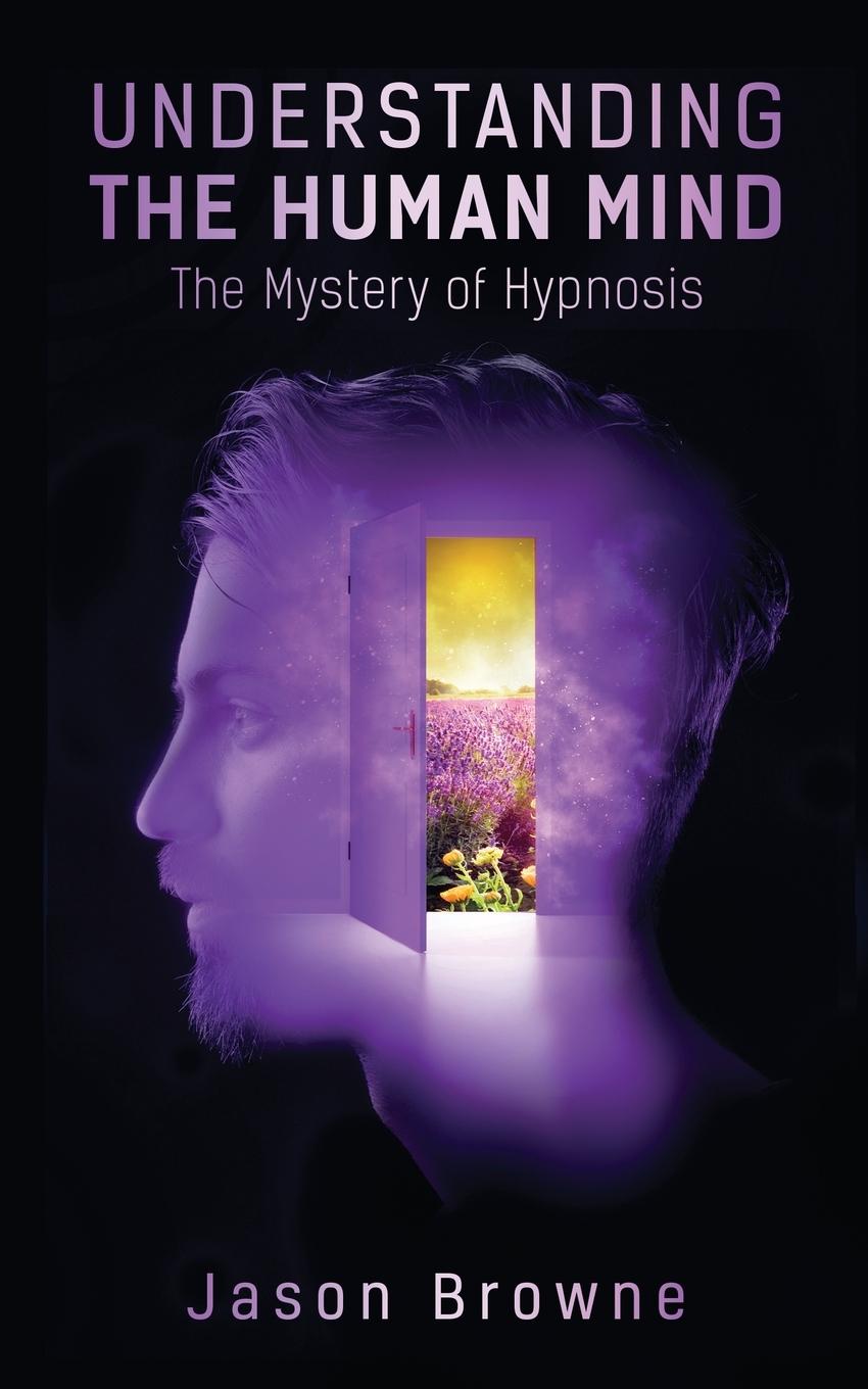 Understanding the Human Mind The Mystery of  Hypnosis