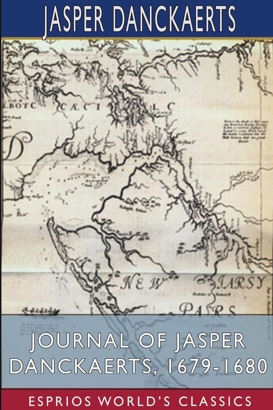 Journal of Jasper Danckaerts, 1679-1680 (Esprios Classics)