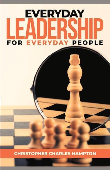 Everyday Leadership for Everyday People: Volume 1