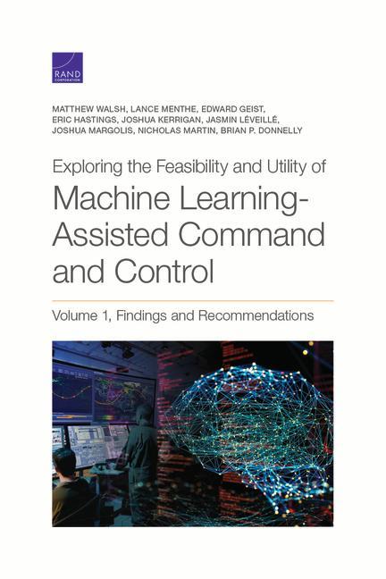 Exploring the Feasibility and Utility of Machine Learning-Assisted Command and Control, Volume 1