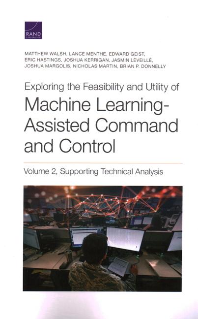 Exploring the Feasibility and Utility of Machine Learning-Assisted Command and Control, Volume 2