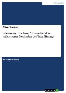 Erkennung von Fake News anhand von stilbasierten Methoden des Text Minings