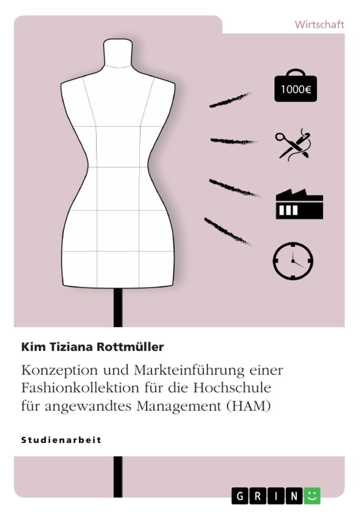 Konzeption und Markteinführung einer Fashionkollektion für die Hochschule für angewandtes Management (HAM)