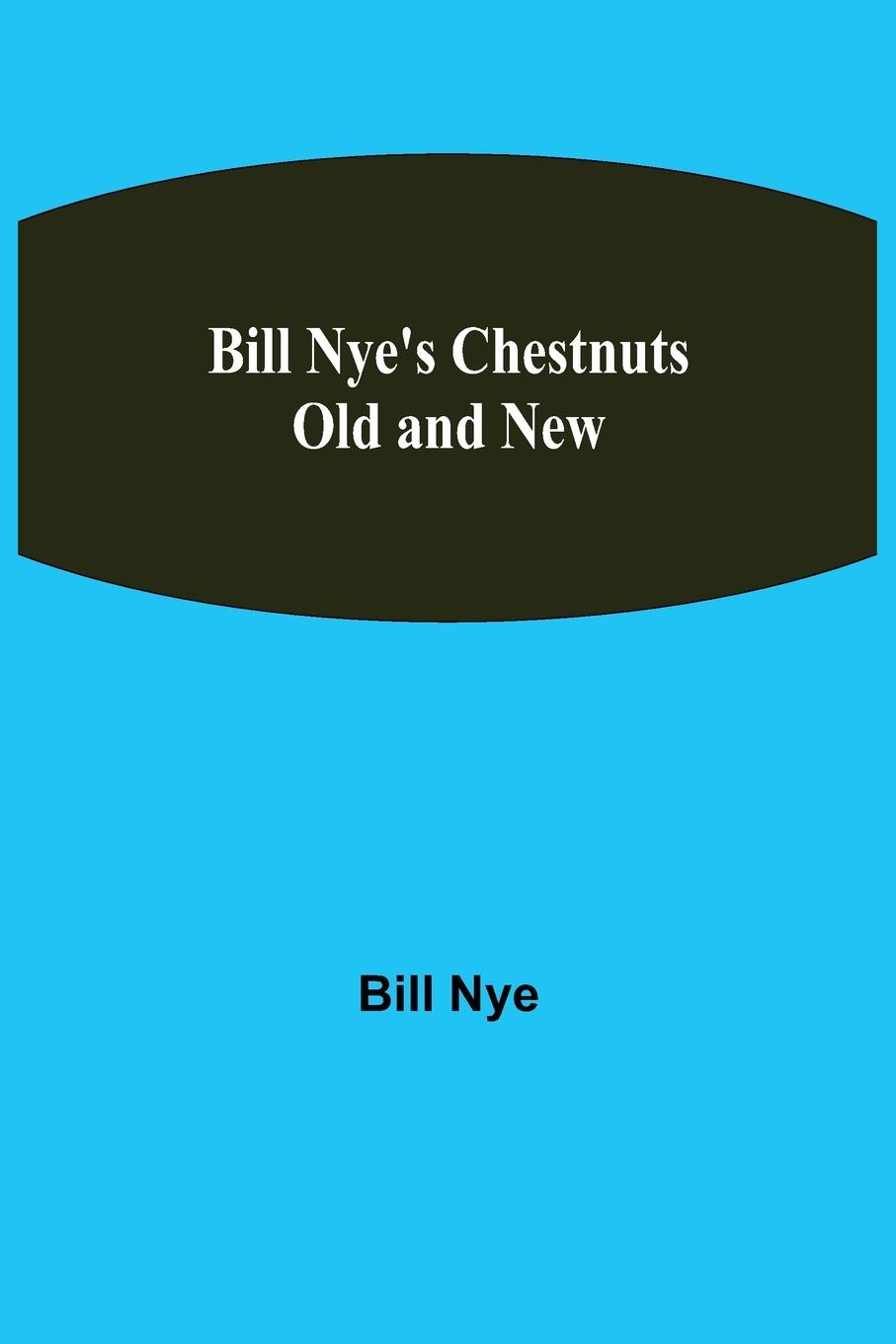 Bill Nye's Chestnuts Old and New