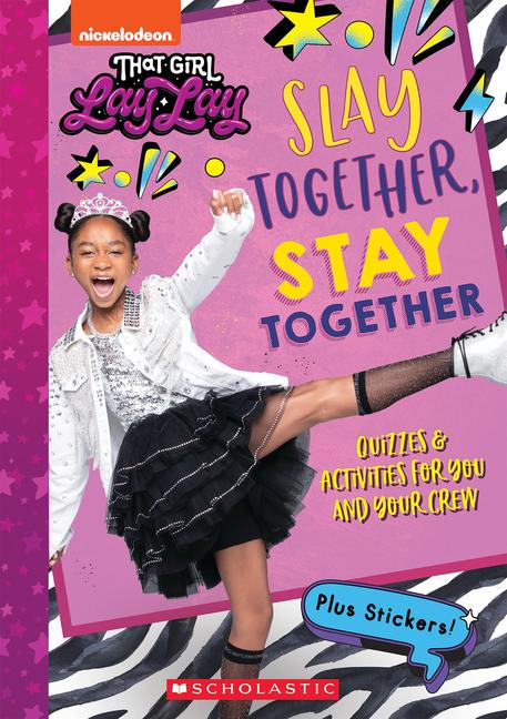 Slay Together, Stay Together: Quizzes & Activities for You and Your Crew (That Girl Lay Lay)