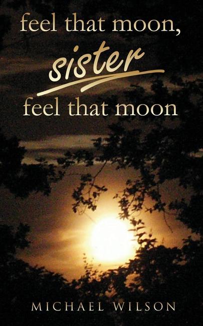 Feel that moon, sister, feel that moon