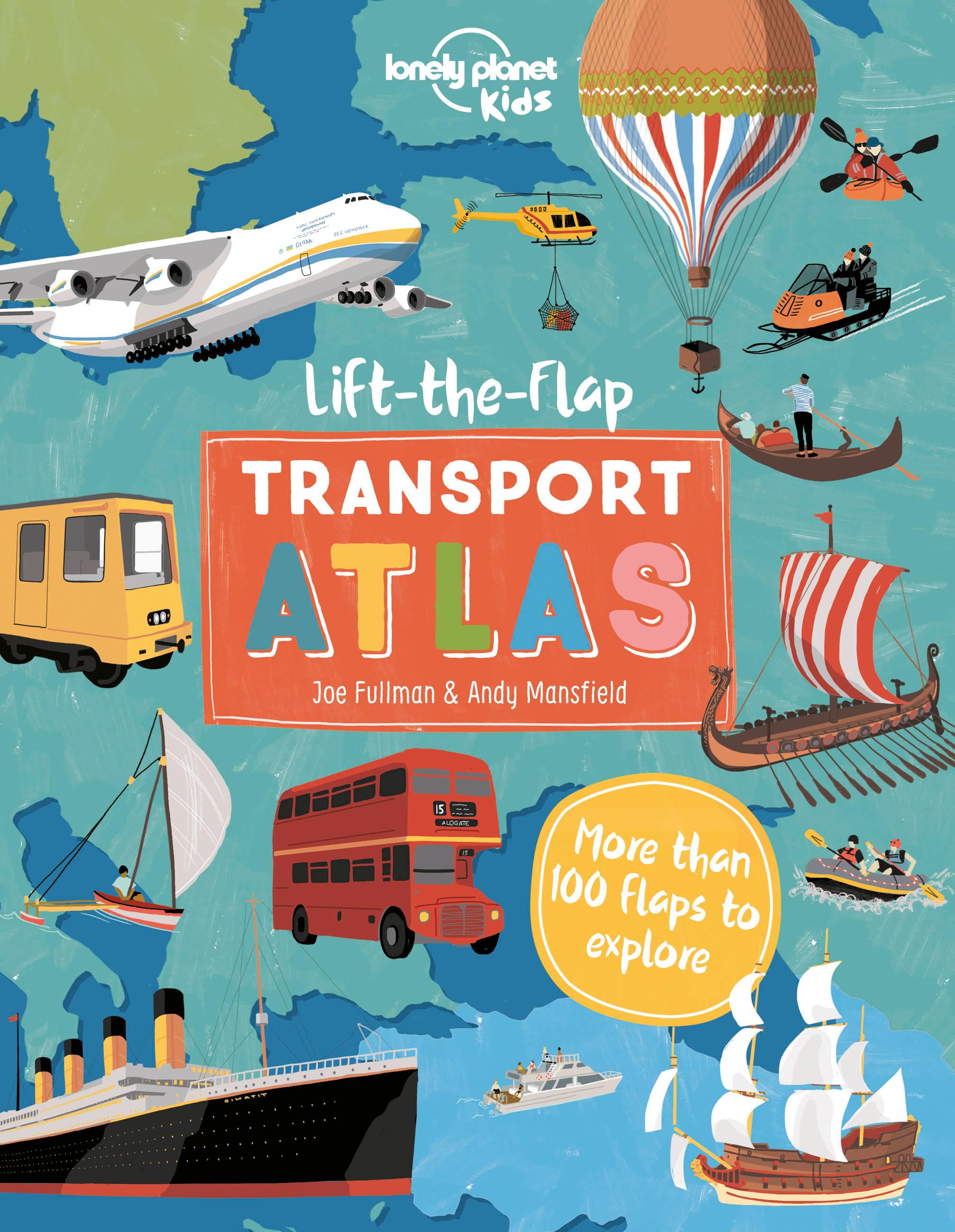 Lonely Planet Kids Lift the Flap Transport Atlas