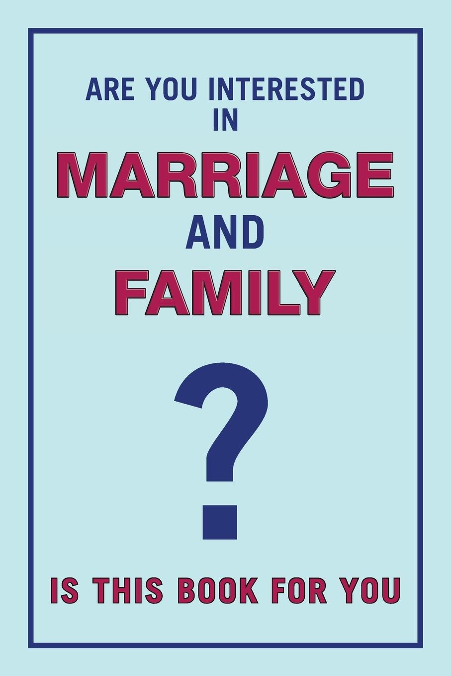 Are You Interested in Marriage and Family