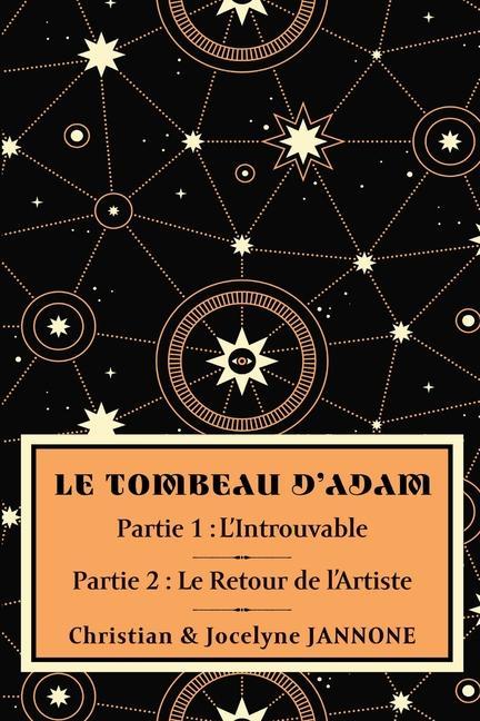 Le Tombeau d'Adam: Partie 1: L'Introuvable; Partie 2: Le Retour de l'Artiste