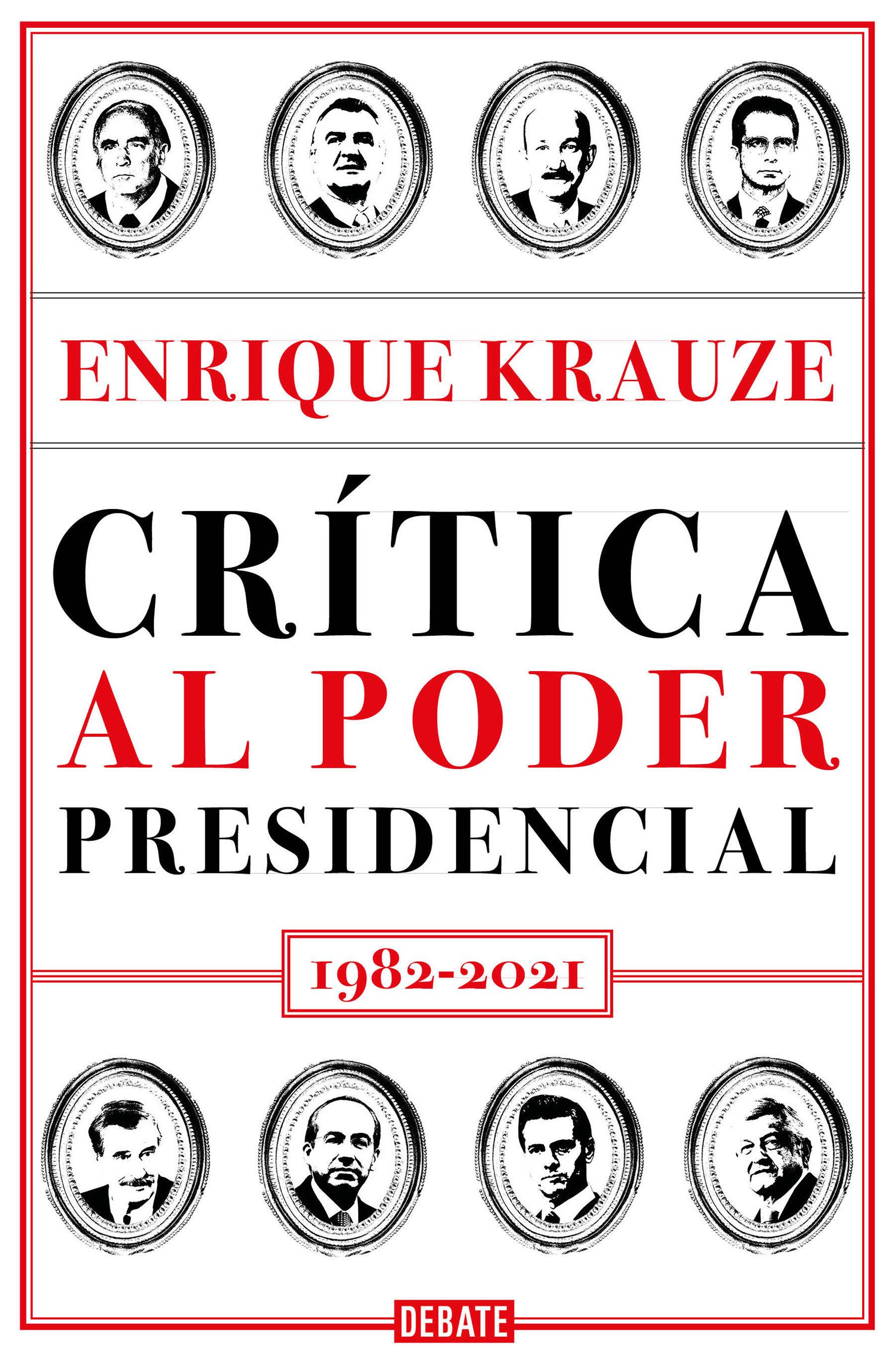 Crítica Al Poder Presidencial: 1982-2021 / A Critique of Presidential Power in M Exico: 1982-2021