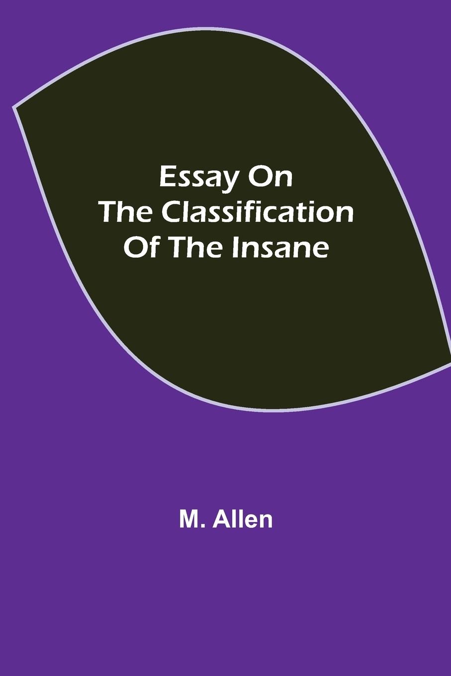 Essay on the Classification of the Insane