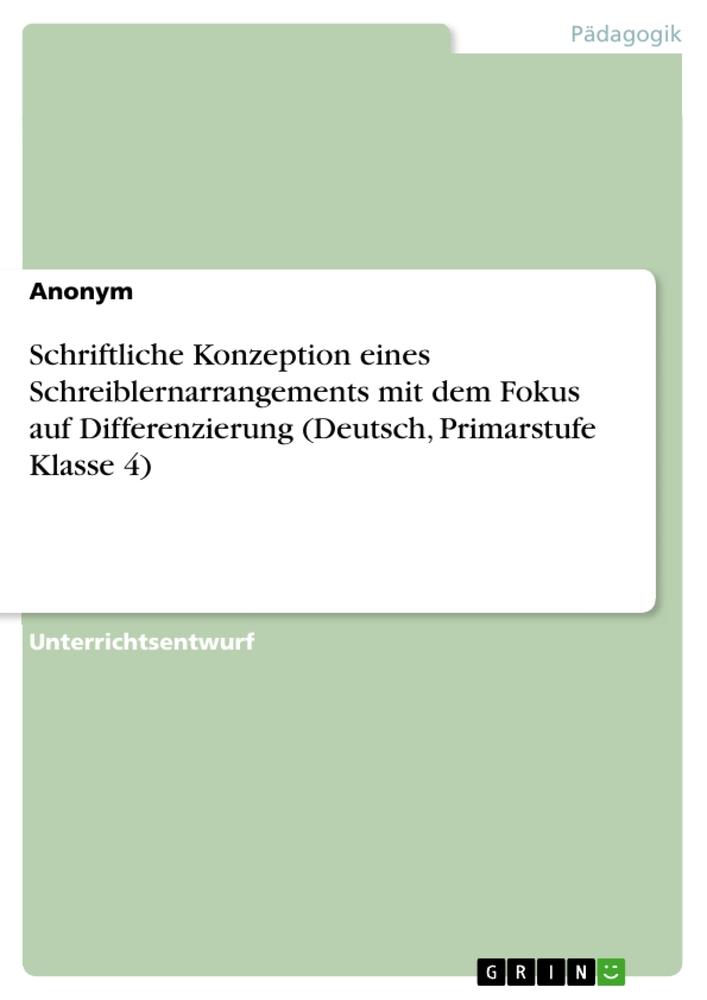 Schriftliche Konzeption eines Schreiblernarrangements mit dem Fokus auf Differenzierung (Deutsch, Primarstufe Klasse 4)