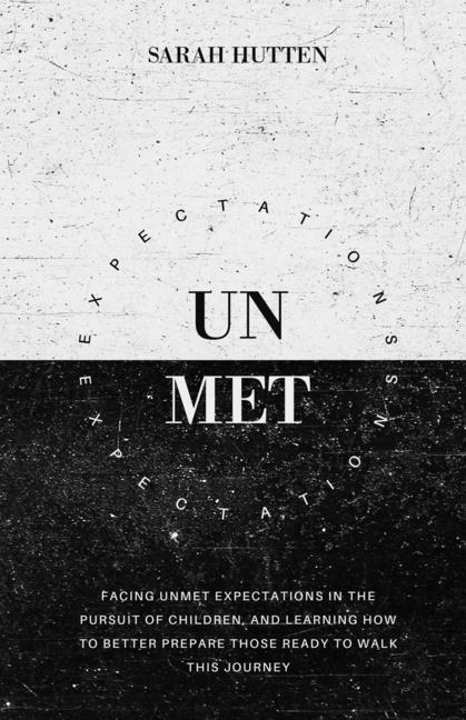 Unmet Expectations: Facing unmet expectations in the pursuit of children, and learning how to better prepare those ready to walk this jour