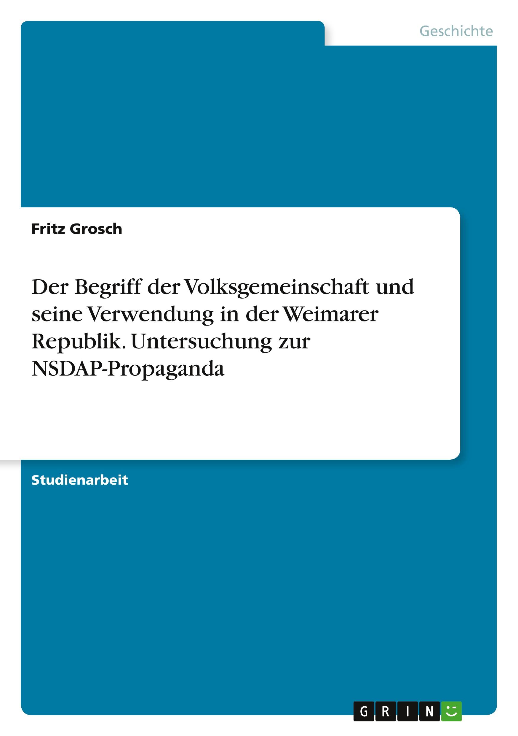 Der Begriff der Volksgemeinschaft und seine Verwendung in der Weimarer Republik. Untersuchung zur NSDAP-Propaganda