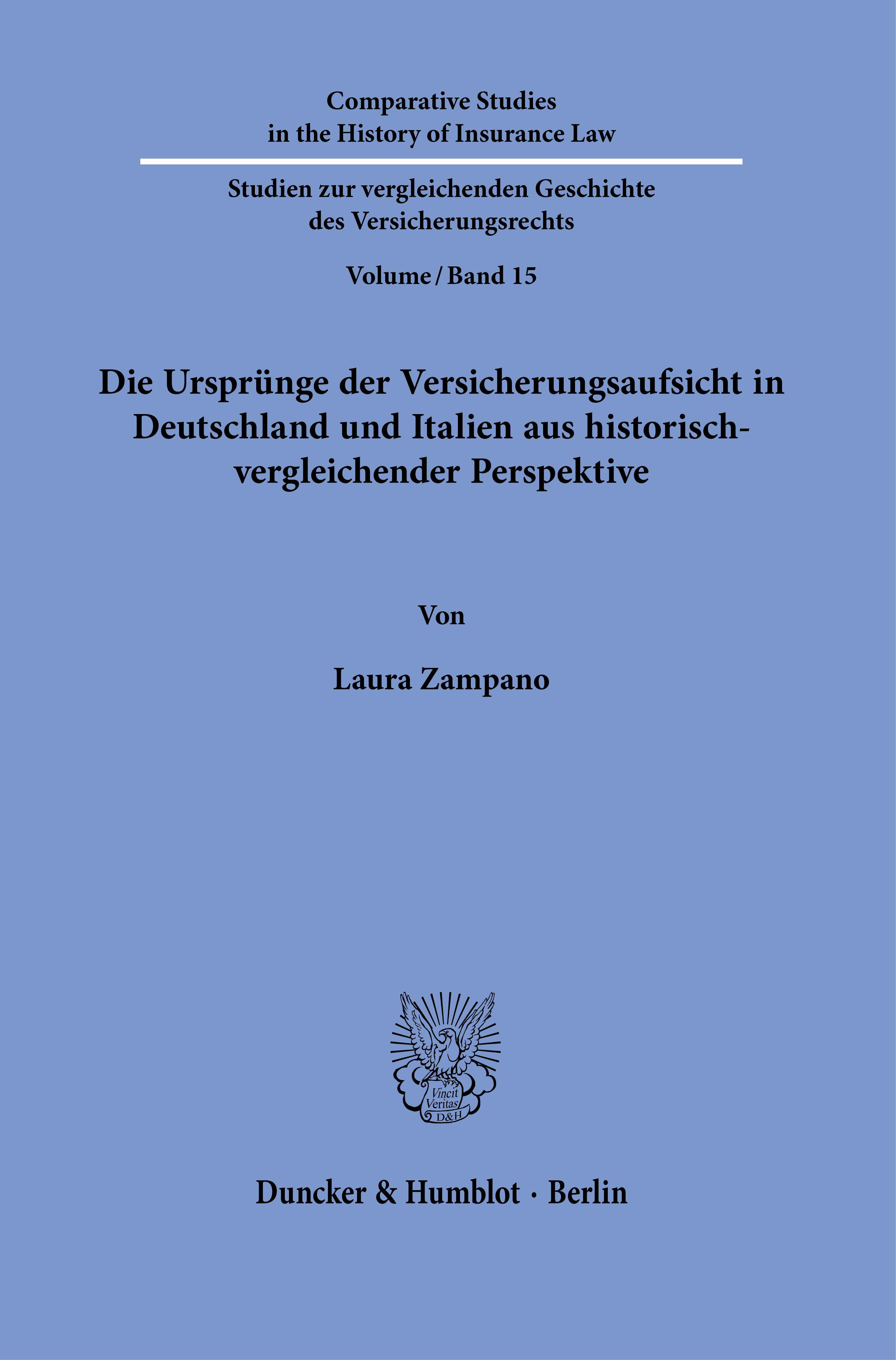 Die Ursprünge der Versicherungsaufsicht in Deutschland und Italien aus historisch-vergleichender Perspektive.