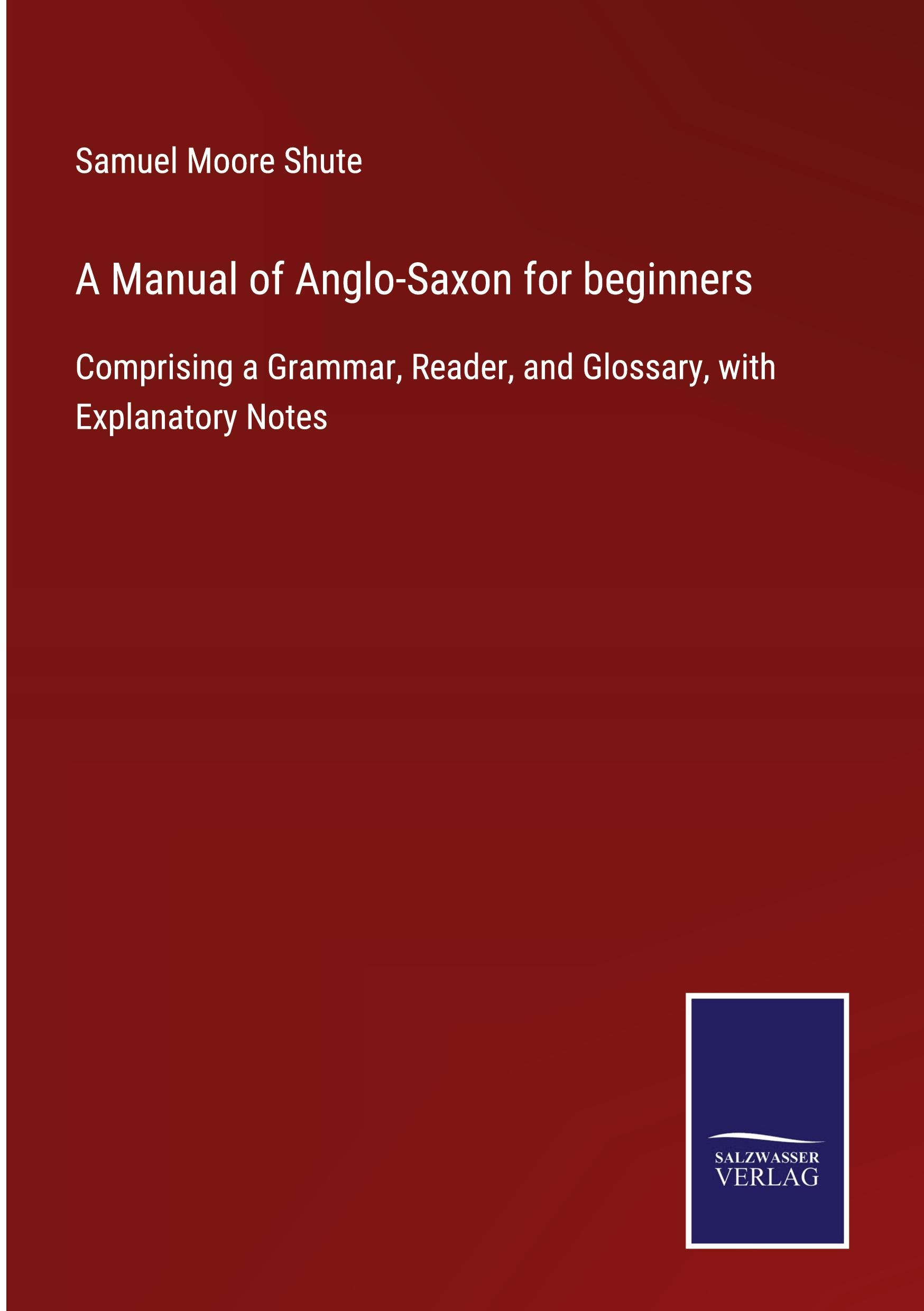 A Manual of Anglo-Saxon for beginners