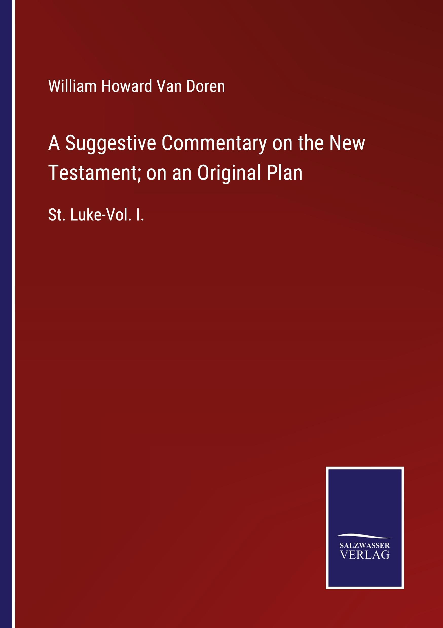 A Suggestive Commentary on the New Testament; on an Original Plan