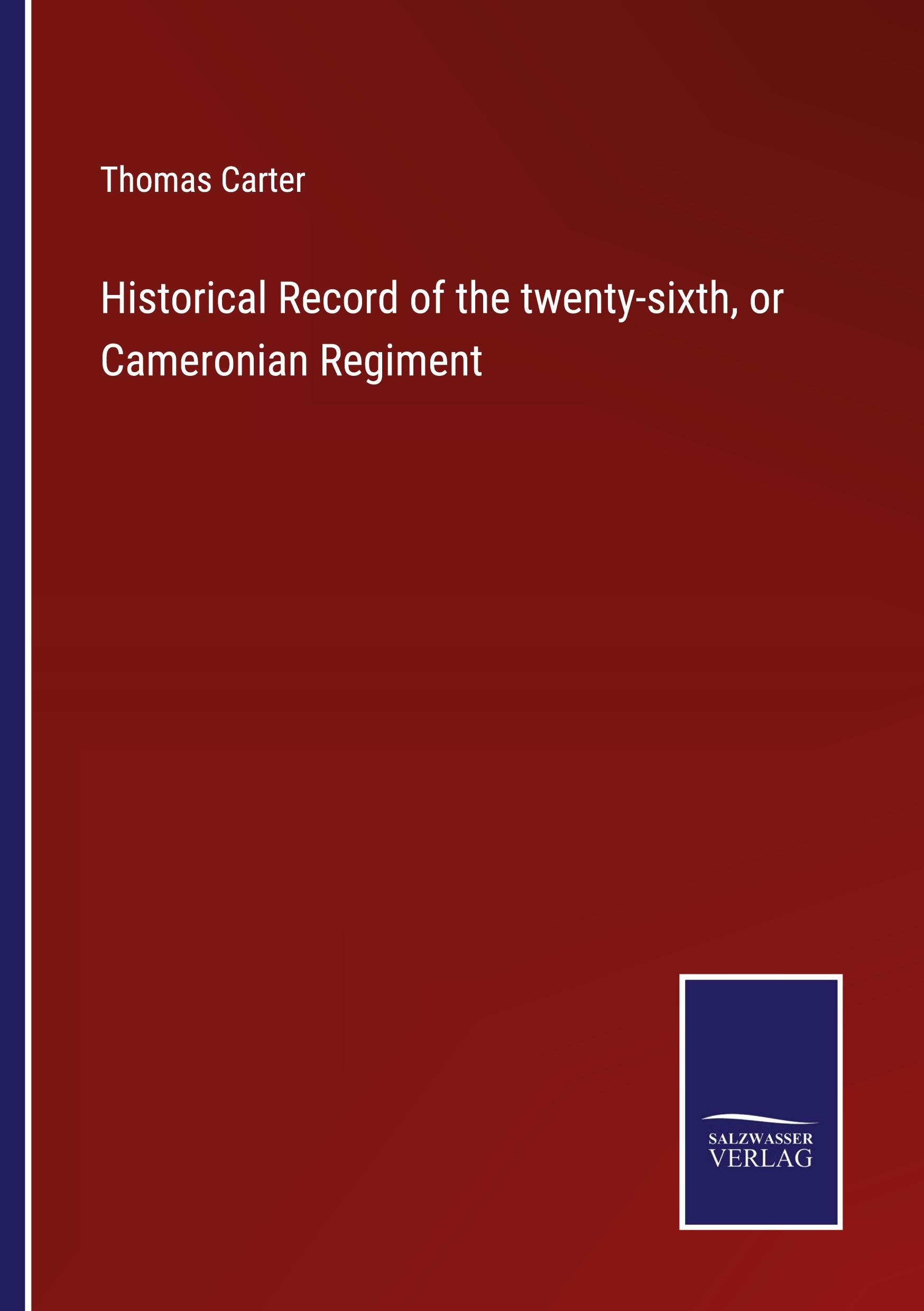 Historical Record of the twenty-sixth, or Cameronian Regiment