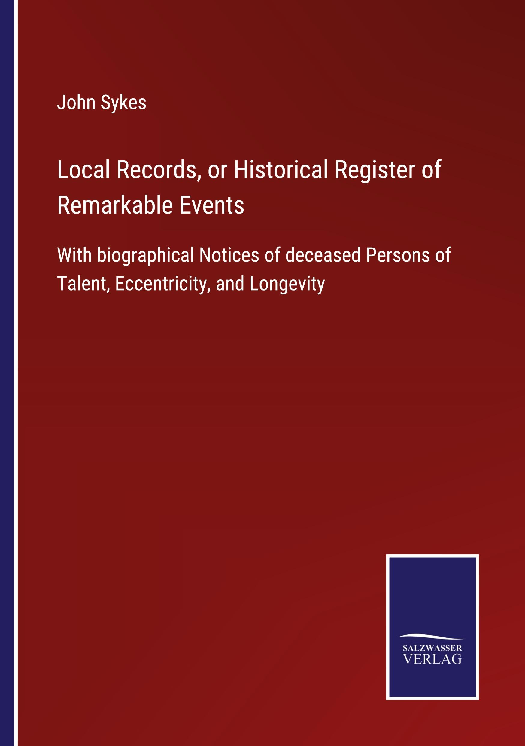 Local Records, or Historical Register of Remarkable Events