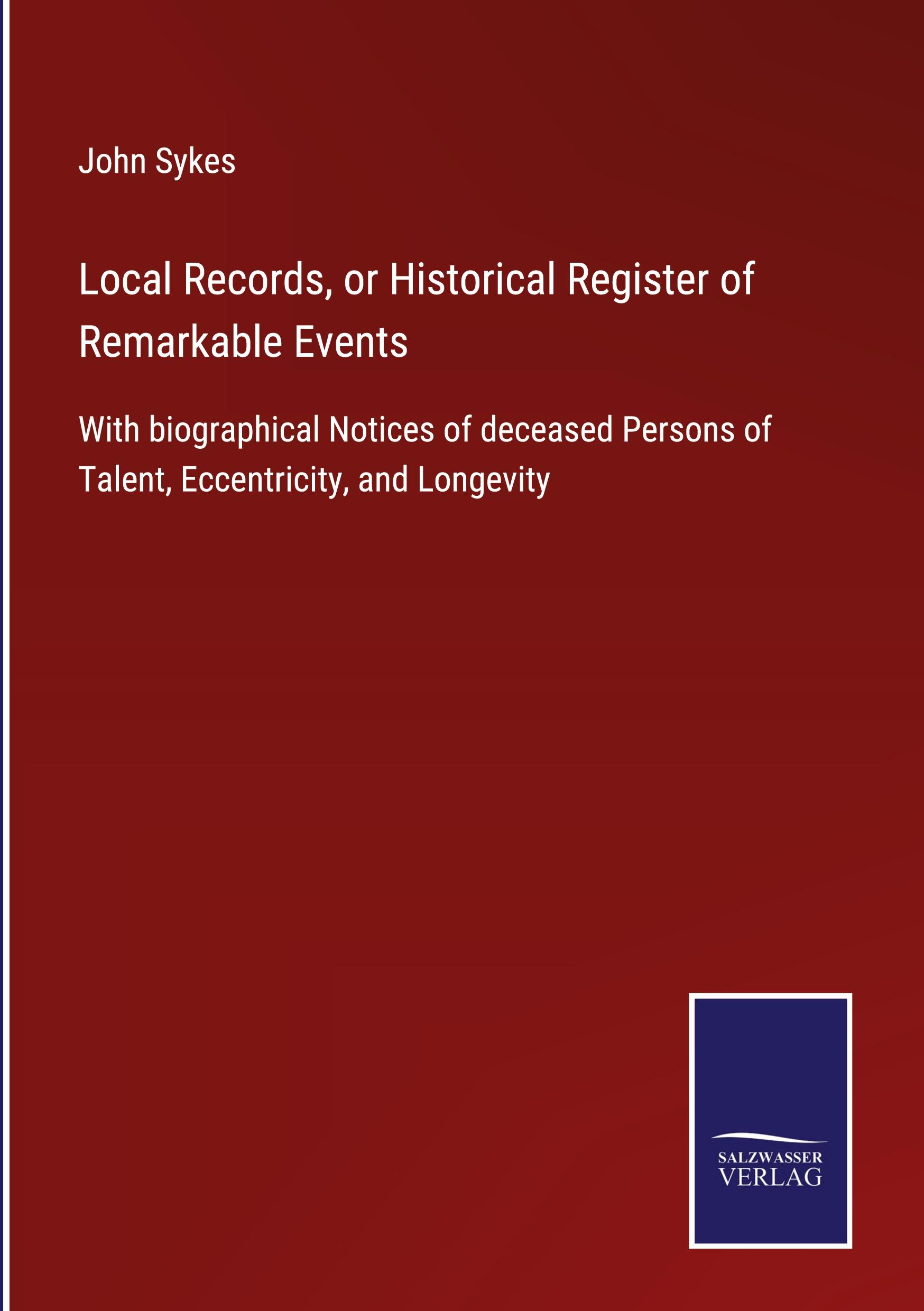 Local Records, or Historical Register of Remarkable Events