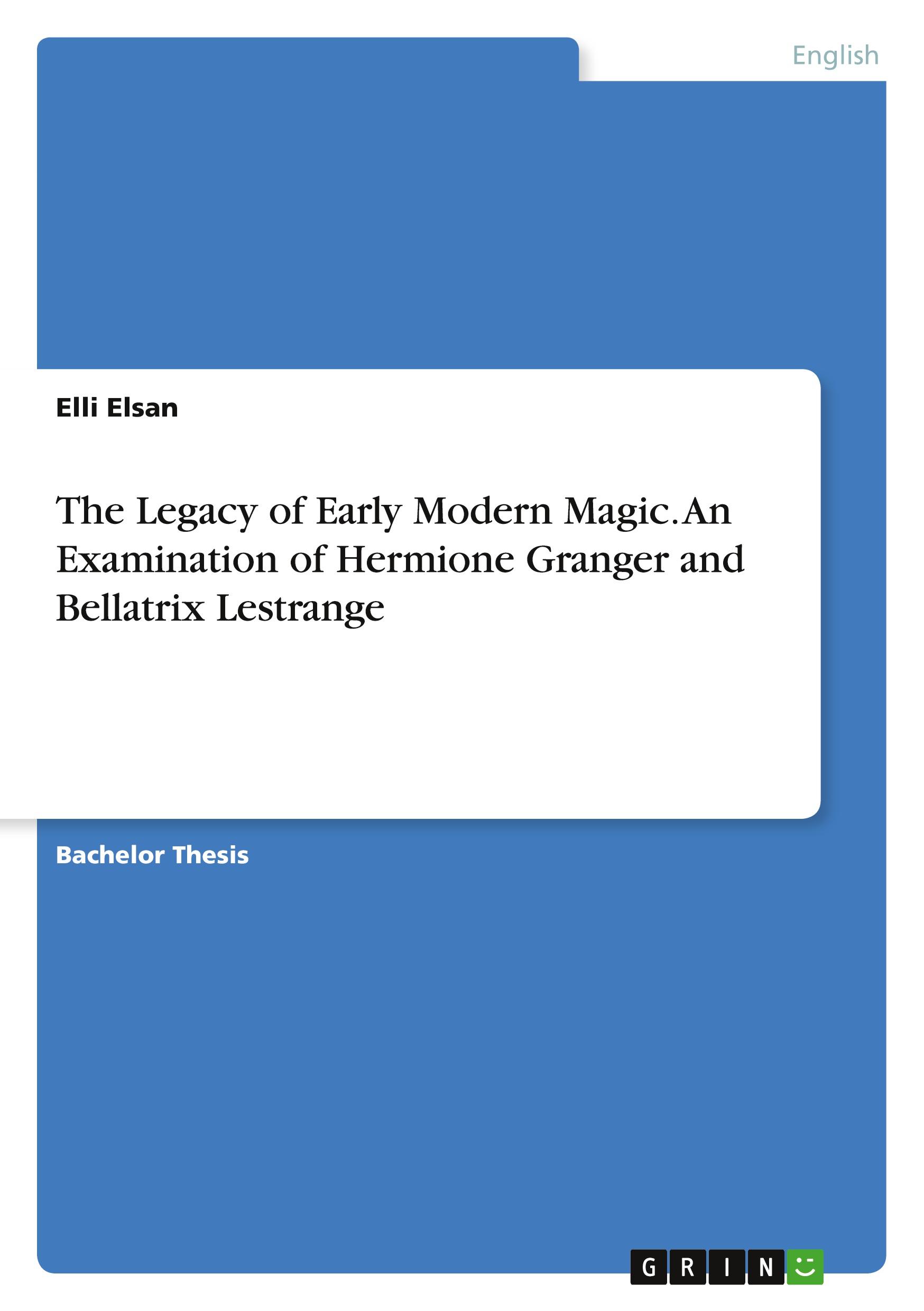 The Legacy of Early Modern Magic. An Examination of Hermione Granger and Bellatrix Lestrange