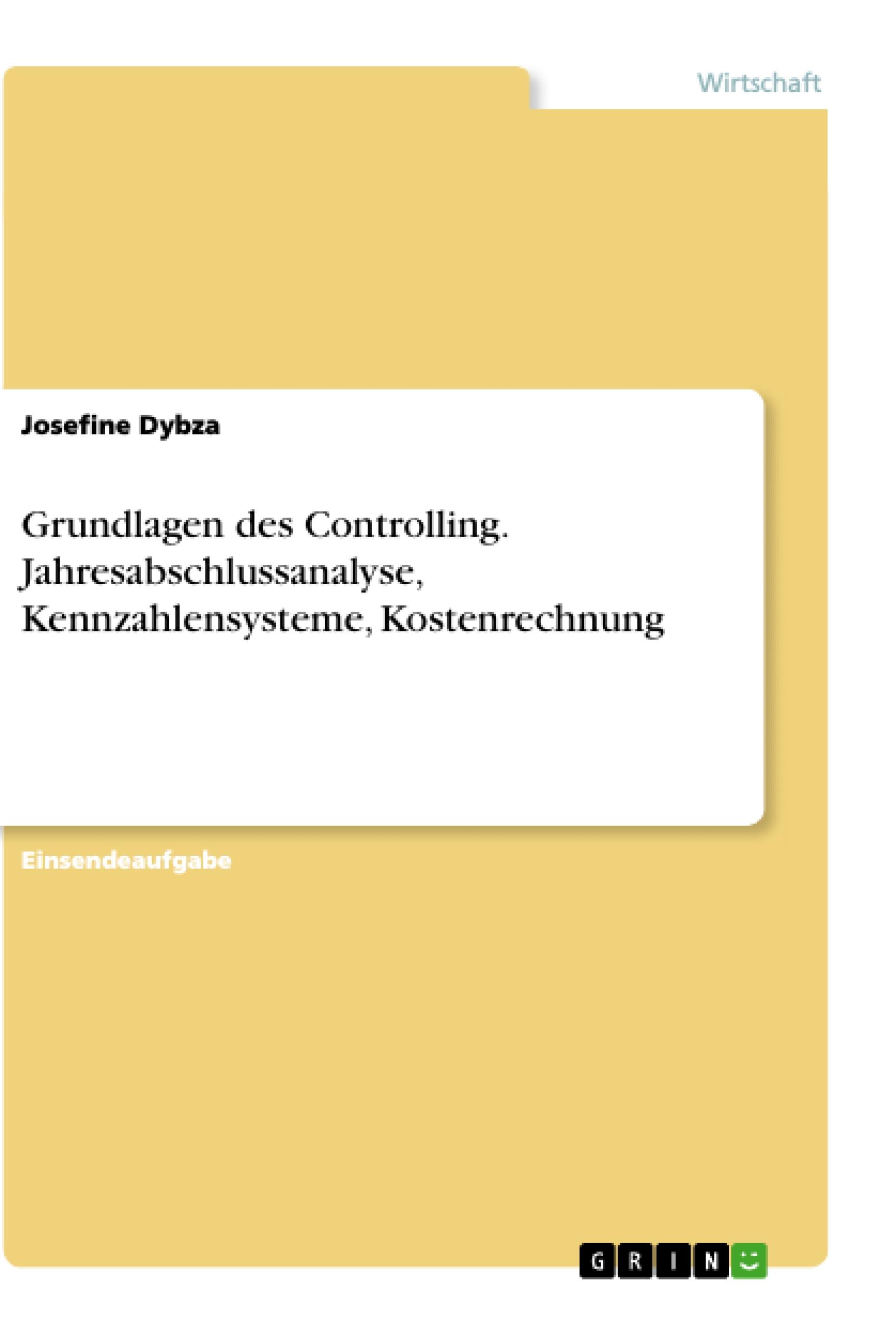 Grundlagen des Controlling. Jahresabschlussanalyse, Kennzahlensysteme, Kostenrechnung