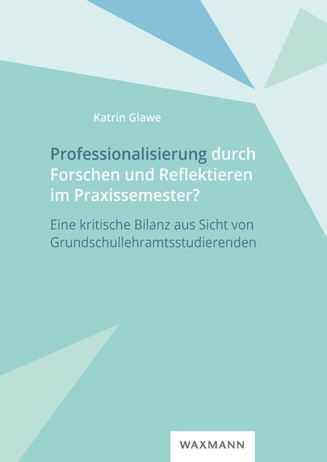 Professionalisierung durch Forschen und Reflektieren im Praxissemester?