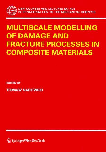 Multiscale Modelling of Damage and Fracture Processes in Composite Materials