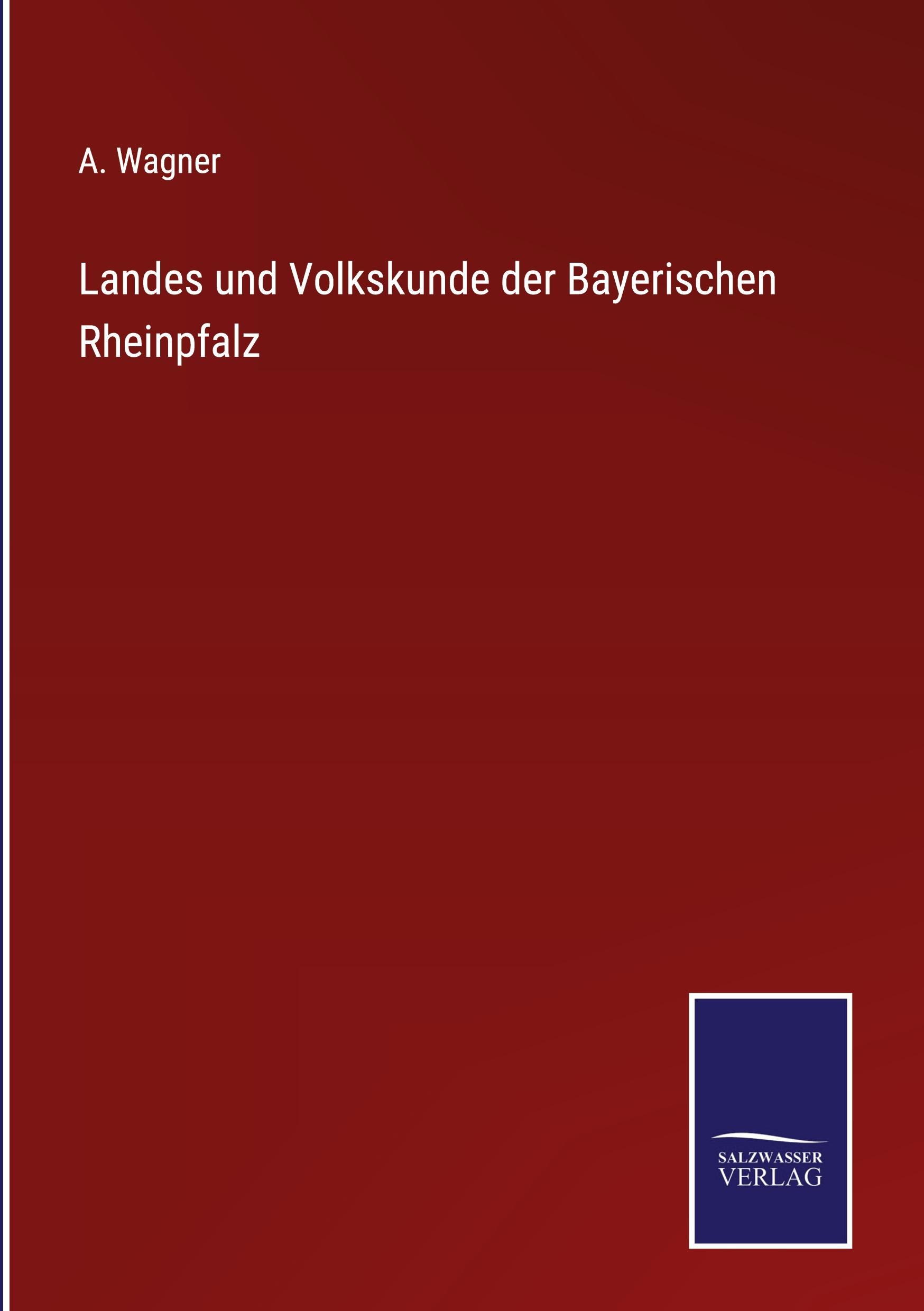 Landes und Volkskunde der Bayerischen Rheinpfalz