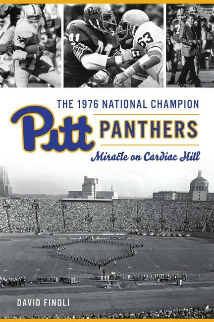 The 1976 National Champion Pitt Panthers: Miracle on Cardiac Hill