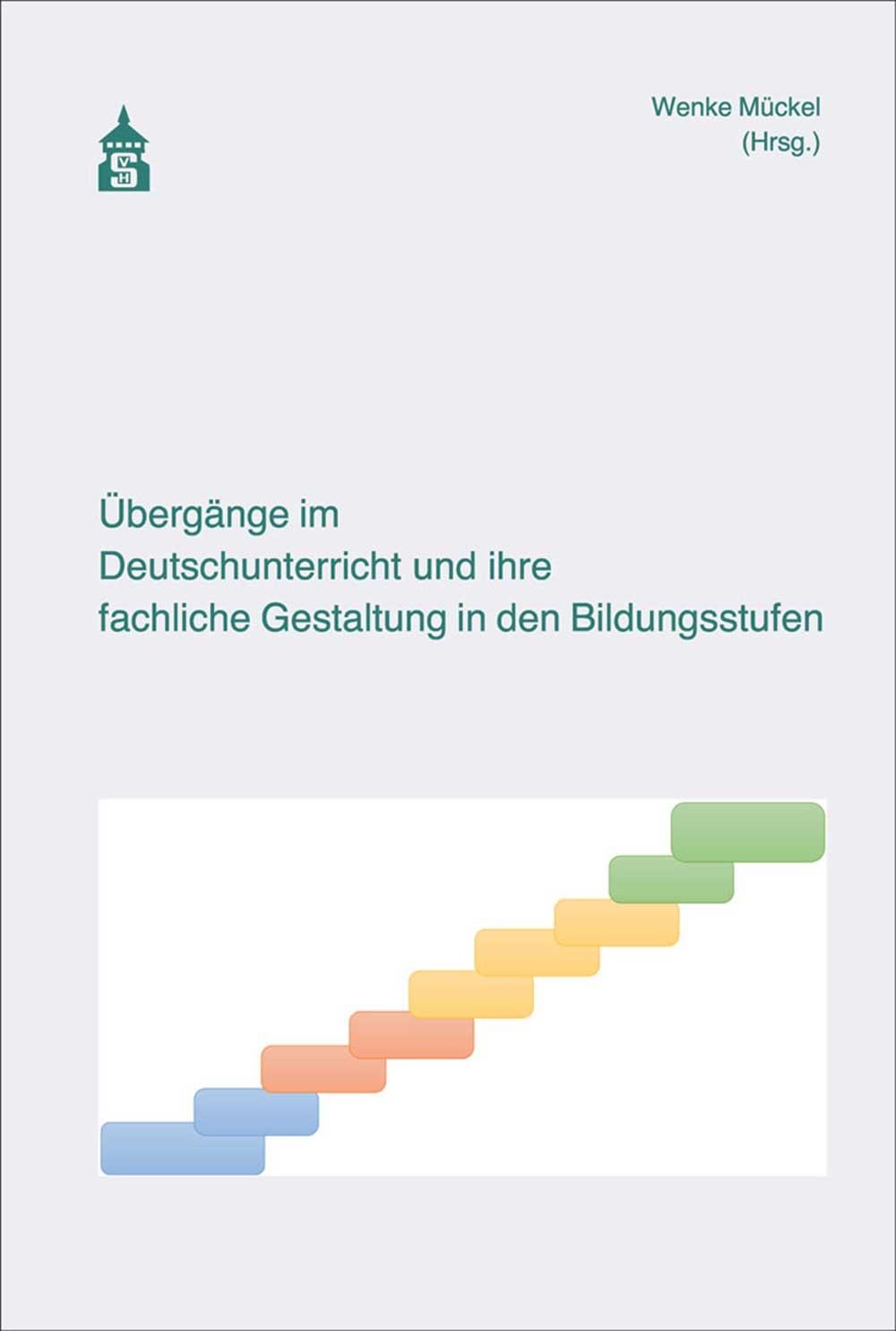 Übergänge im Deutschunterricht und ihre fachliche Gestaltung in den Bildungsstufen