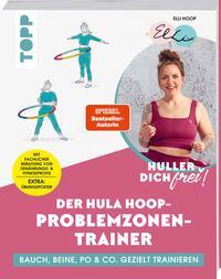 Huller dich frei! Der Hula Hoop Problemzonen-Trainer.