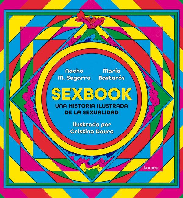 Sexbook: Una Historia Ilustrada de la Sexualidad / An Illustrated History of Sex Uality