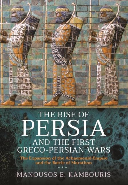 The Rise of Persia and the First Greco-Persian Wars