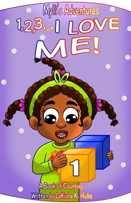 Mylli's Adventures: 1, 2, 3... I LOVE ME! A Book of Counting